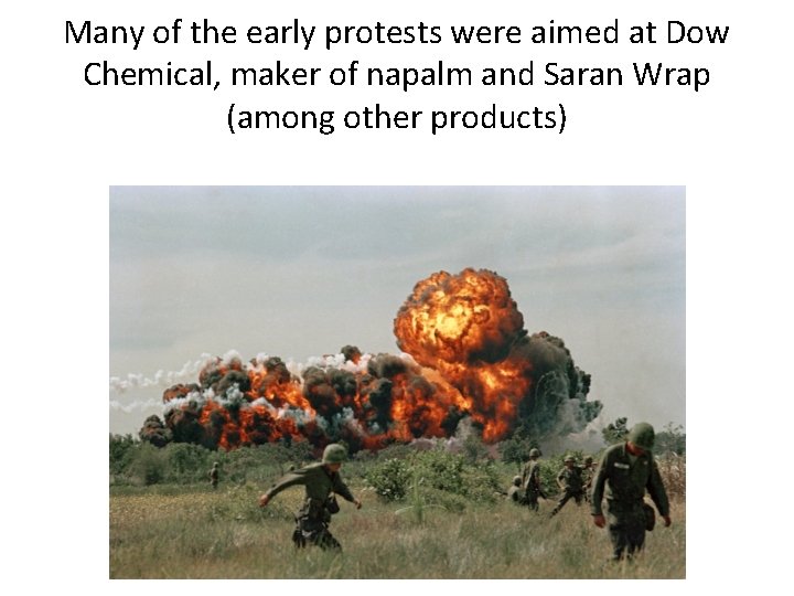 Many of the early protests were aimed at Dow Chemical, maker of napalm and