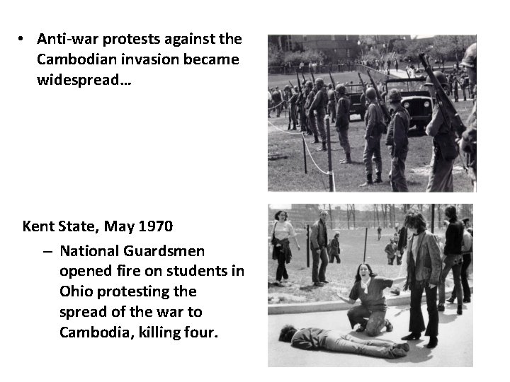 • Anti-war protests against the Cambodian invasion became widespread… Kent State, May 1970 • Anti-war protests against the Cambodian invasion became widespread… Kent State, May 1970