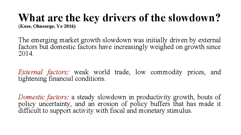 What are the key drivers of the slowdown? (Kose, Ohnsorge, Ye 2016) The emerging