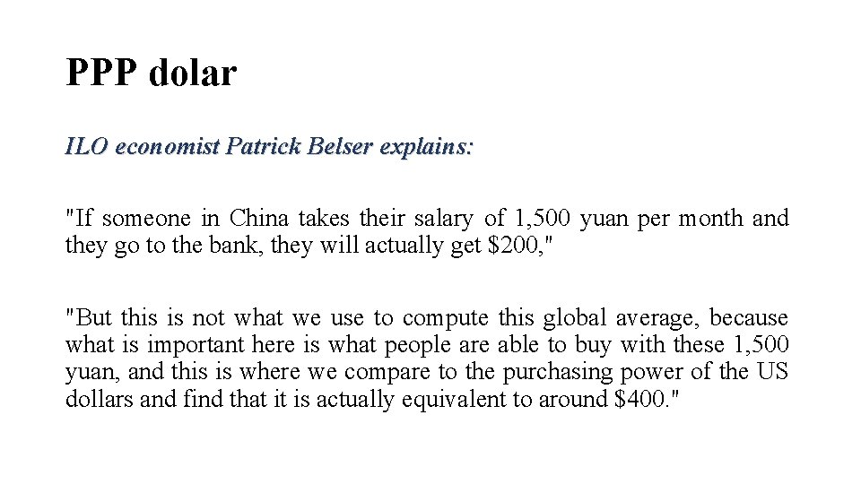 PPP dolar ILO economist Patrick Belser explains: "If someone in China takes their salary