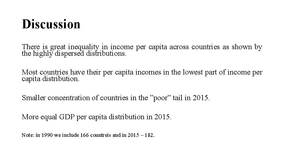 Discussion There is great inequality in income per capita across countries as shown by