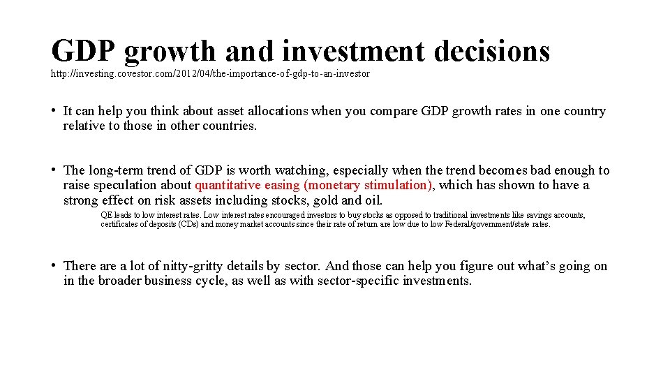 GDP growth and investment decisions http: //investing. covestor. com/2012/04/the-importance-of-gdp-to-an-investor • It can help you