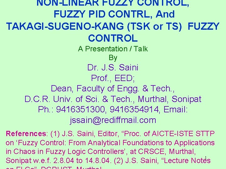 NON-LINEAR FUZZY CONTROL, FUZZY PID CONTRL, And TAKAGI-SUGENO-KANG (TSK or TS) FUZZY CONTROL A