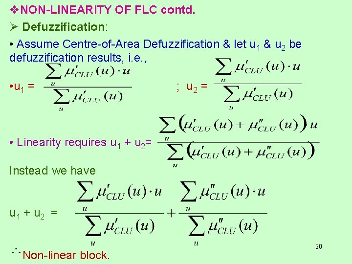 v. NON-LINEARITY OF FLC contd. Ø Defuzzification: • Assume Centre-of-Area Defuzzification & let u