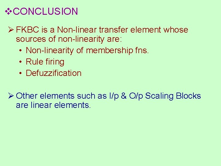 v. CONCLUSION Ø FKBC is a Non-linear transfer element whose sources of non-linearity are: