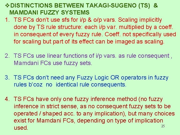 v. DISTINCTIONS BETWEEN TAKAGI-SUGENO (TS) & MAMDANI FUZZY SYSTEMS 1. TS FCs don’t use