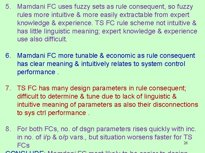 5. Mamdani FC uses fuzzy sets as rule consequent, so fuzzy rules more intuitive