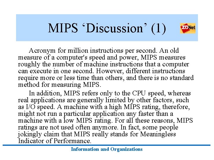 MIPS ‘Discussion’ (1) Acronym for million instructions per second. An old measure of a