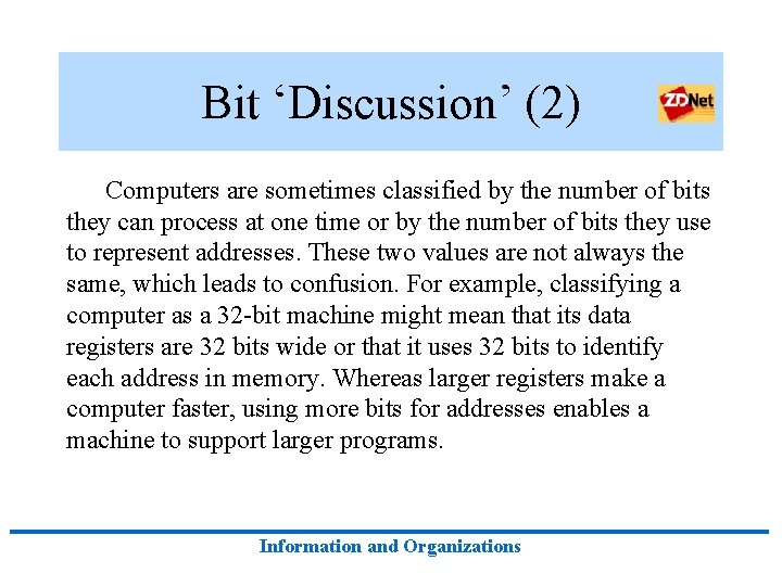 Bit ‘Discussion’ (2) Computers are sometimes classified by the number of bits they can