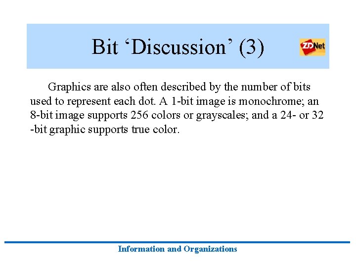 Bit ‘Discussion’ (3) Graphics are also often described by the number of bits used