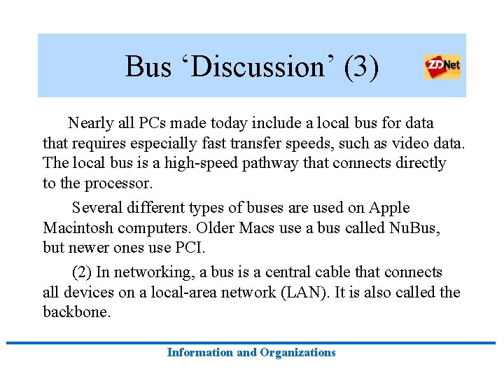 Bus ‘Discussion’ (3) Nearly all PCs made today include a local bus for data