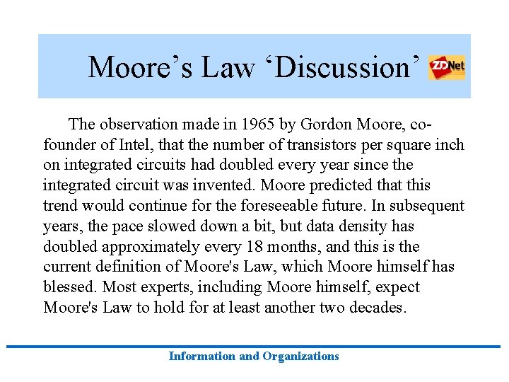 Moore’s Law ‘Discussion’ The observation made in 1965 by Gordon Moore, cofounder of Intel,