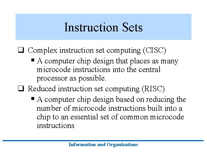 Instruction Sets q Complex instruction set computing (CISC) § A computer chip design that Instruction Sets q Complex instruction set computing (CISC) § A computer chip design that