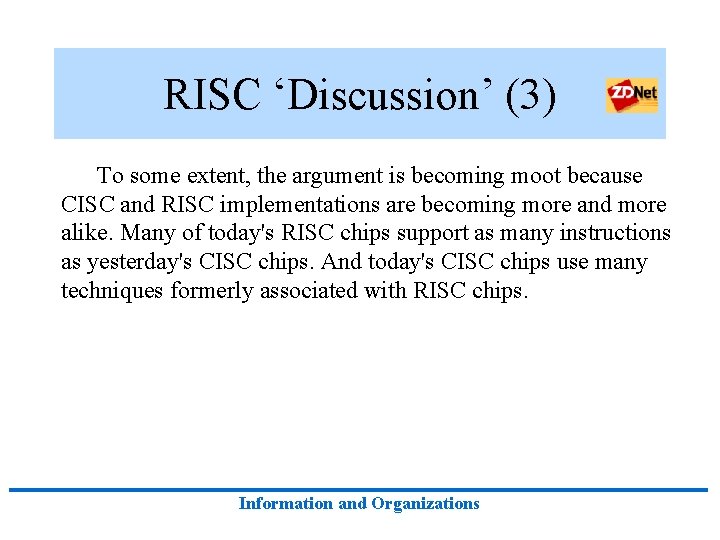 RISC ‘Discussion’ (3) To some extent, the argument is becoming moot because CISC and