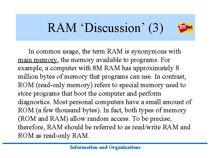 RAM ‘Discussion’ (3) In common usage, the term RAM is synonymous with main memory,