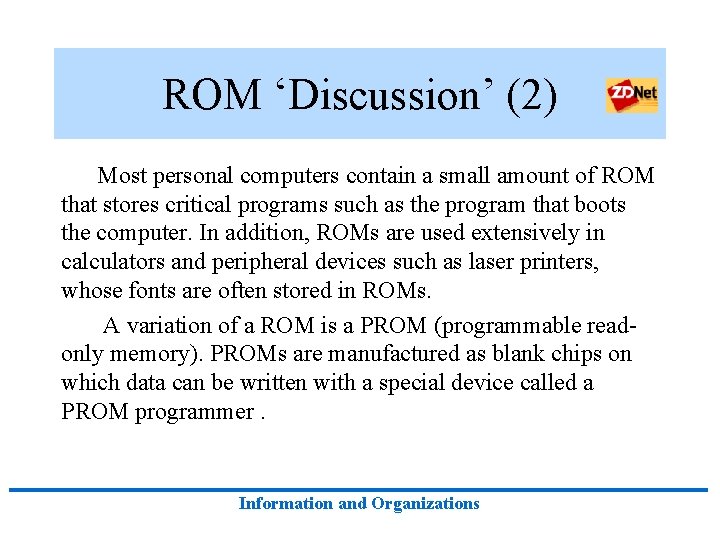 ROM ‘Discussion’ (2) Most personal computers contain a small amount of ROM that stores