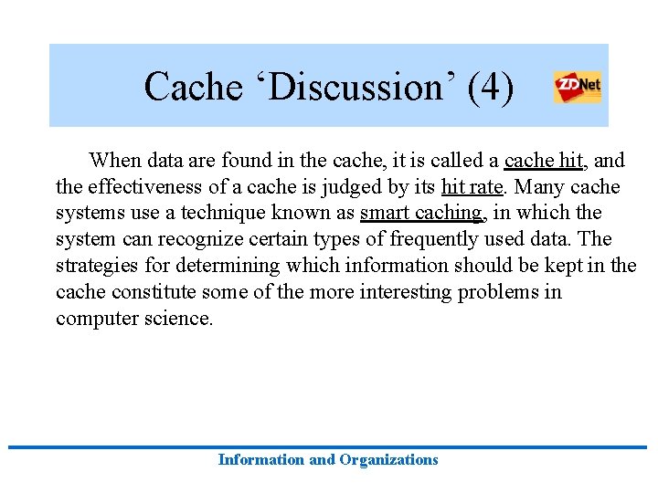 Cache ‘Discussion’ (4) When data are found in the cache, it is called a