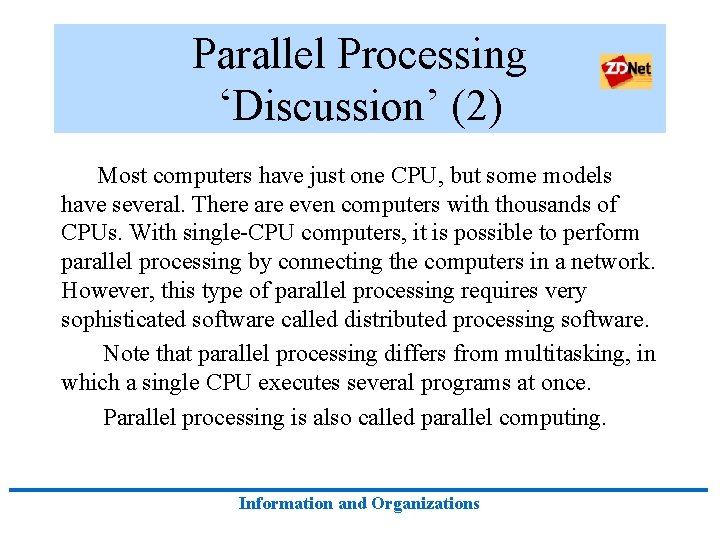Parallel Processing ‘Discussion’ (2) Most computers have just one CPU, but some models have