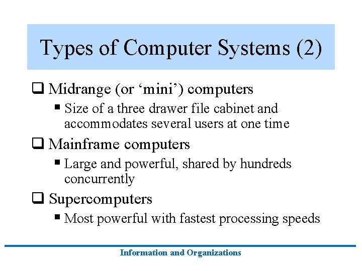 Types of Computer Systems (2) q Midrange (or ‘mini’) computers § Size of a