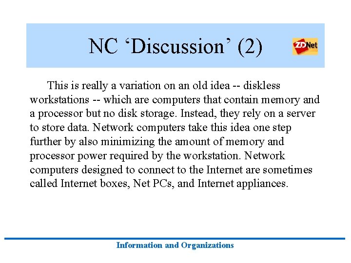 NC ‘Discussion’ (2) This is really a variation on an old idea -- diskless