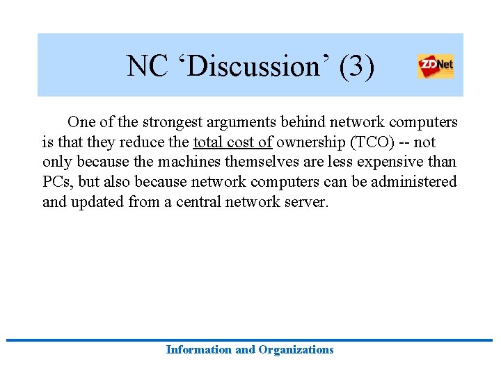 NC ‘Discussion’ (3) One of the strongest arguments behind network computers is that they