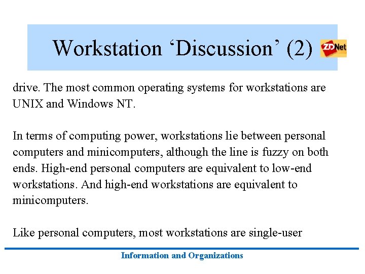 Workstation ‘Discussion’ (2) drive. The most common operating systems for workstations are UNIX and