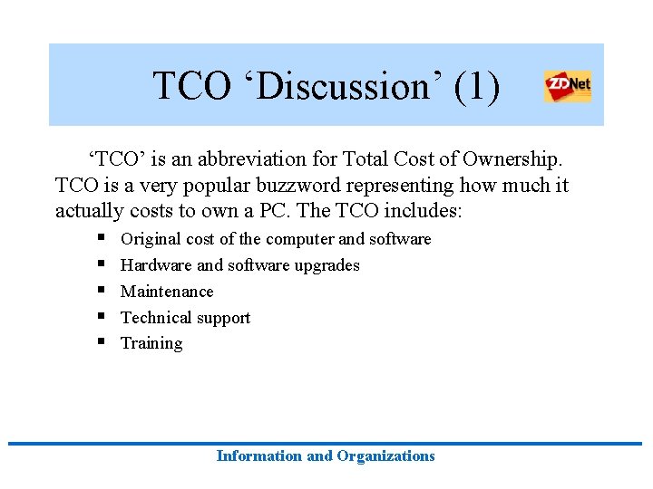 TCO ‘Discussion’ (1) ‘TCO’ is an abbreviation for Total Cost of Ownership. TCO is