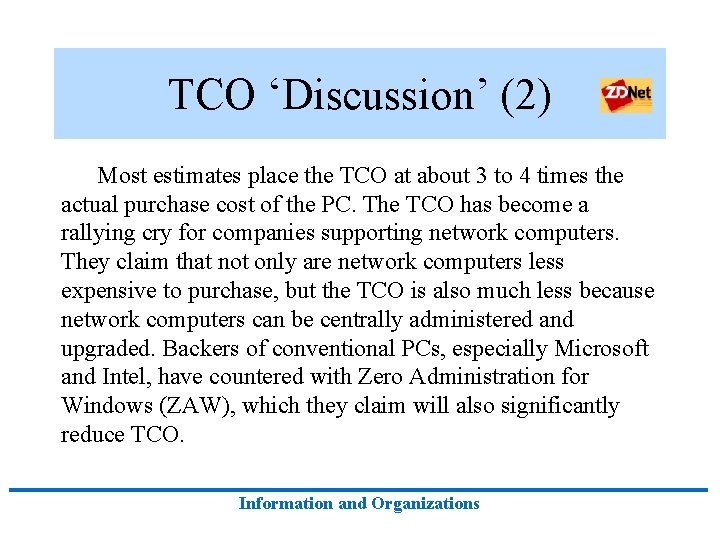 TCO ‘Discussion’ (2) Most estimates place the TCO at about 3 to 4 times