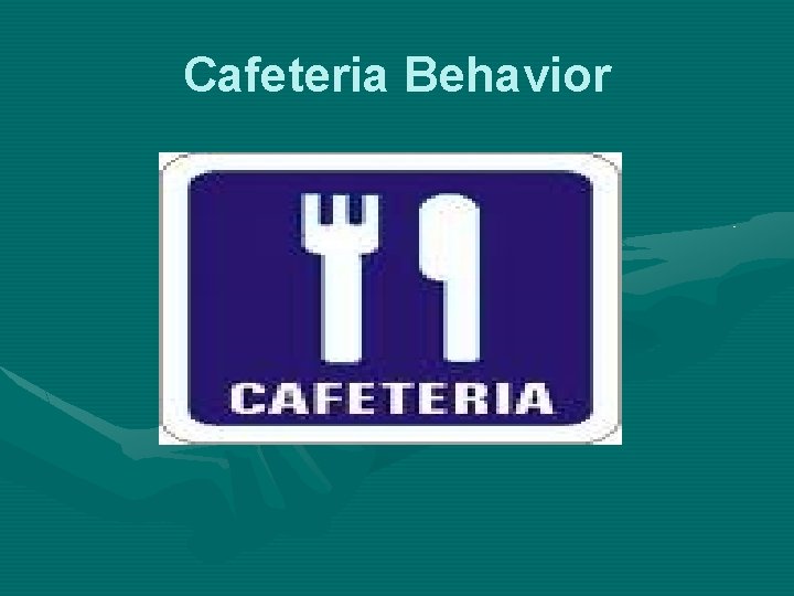 Cafeteria Behavior 