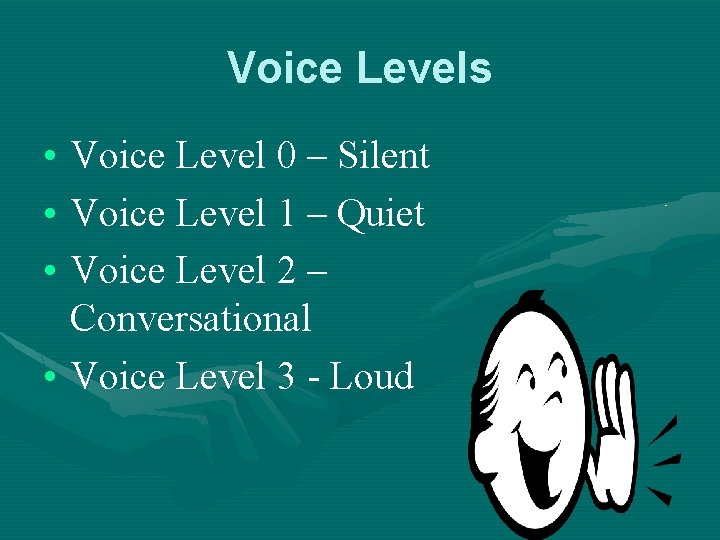 Voice Levels • Voice Level 0 – Silent • Voice Level 1 – Quiet