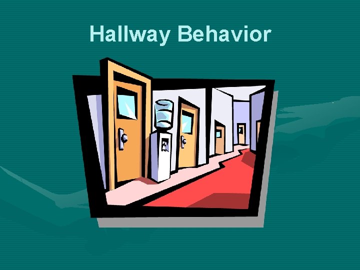 Hallway Behavior 