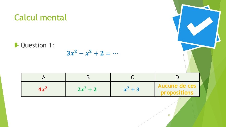 Calcul mental A B C D Aucune de ces propositions 28 