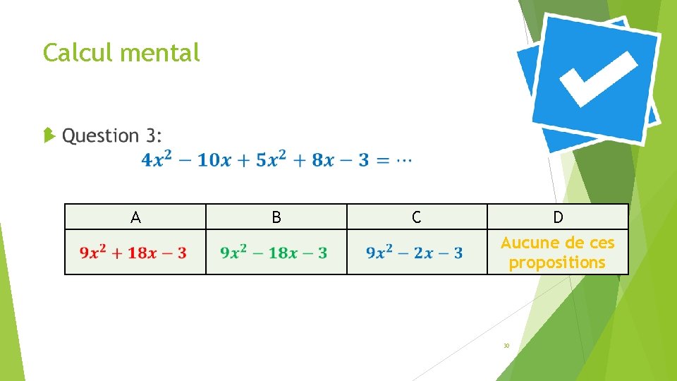 Calcul mental A B C D Aucune de ces propositions 30 