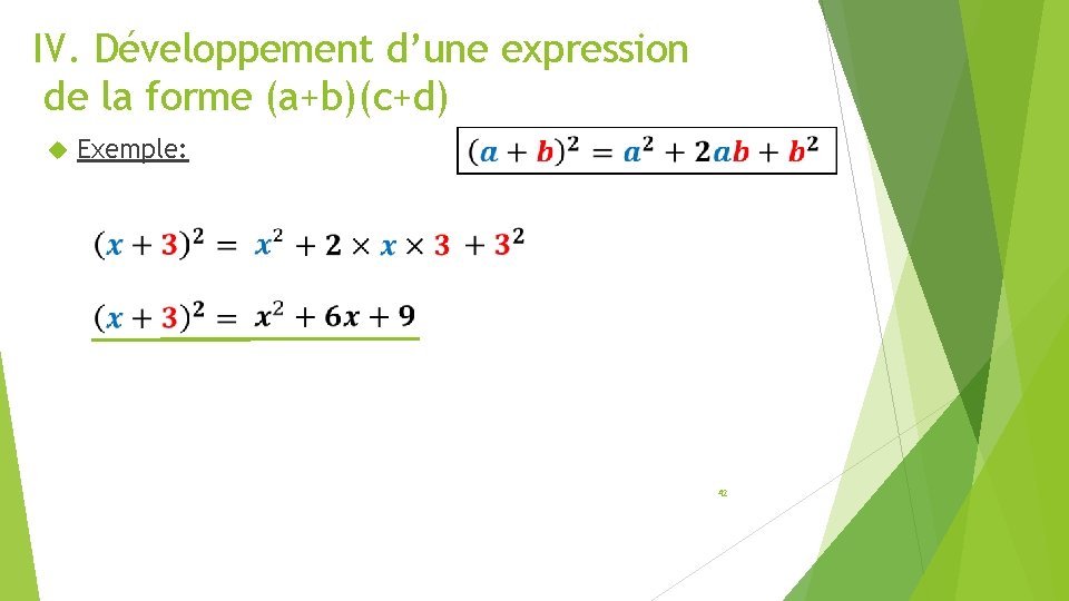 IV. Développement d’une expression de la forme (a+b)(c+d) Exemple: 42 