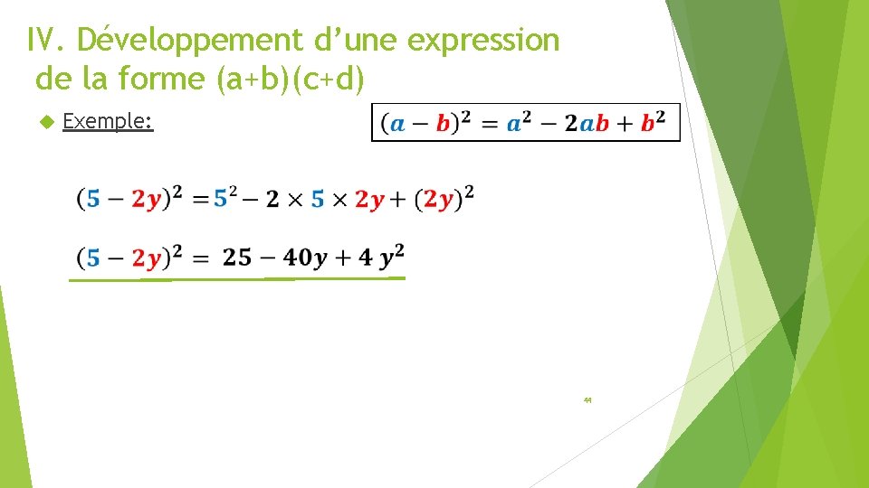 IV. Développement d’une expression de la forme (a+b)(c+d) Exemple: 44 