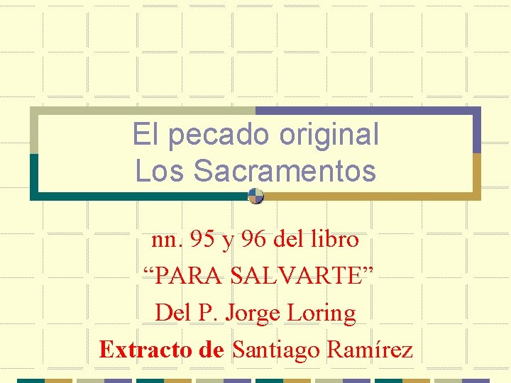 El pecado original Los Sacramentos nn. 95 y 96 del libro “PARA SALVARTE” Del