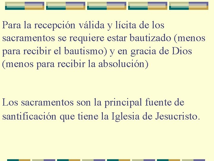 Para la recepción válida y lícita de los sacramentos se requiere estar bautizado (menos