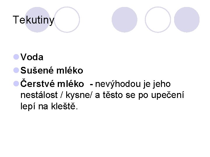 Tekutiny l Voda l Sušené mléko l Čerstvé mléko - nevýhodou je jeho nestálost