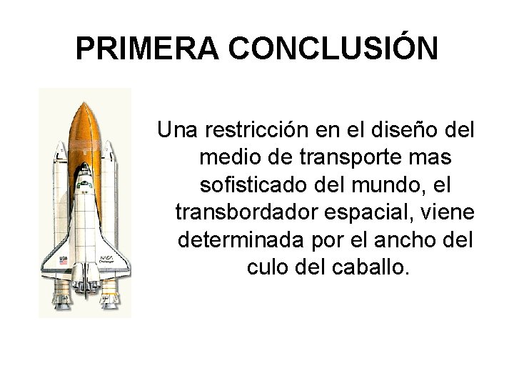 PRIMERA CONCLUSIÓN Una restricción en el diseño del medio de transporte mas sofisticado del