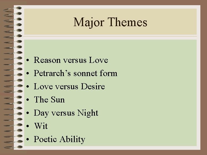 Major Themes • • Reason versus Love Petrarch’s sonnet form Love versus Desire The