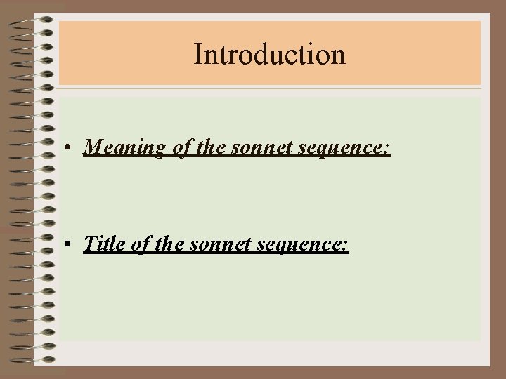 Introduction • Meaning of the sonnet sequence: • Title of the sonnet sequence: 