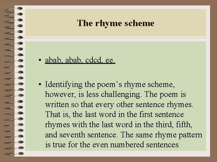 The rhyme scheme • abab, cdcd, ee. • Identifying the poem’s rhyme scheme, however,