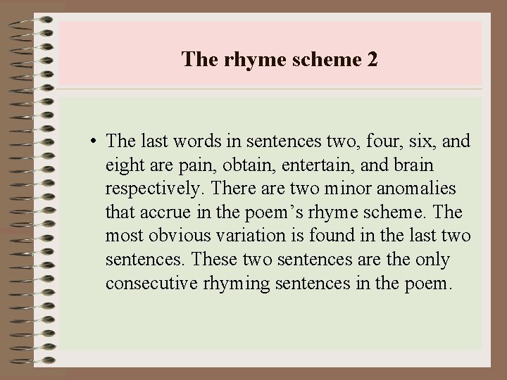 The rhyme scheme 2 • The last words in sentences two, four, six, and