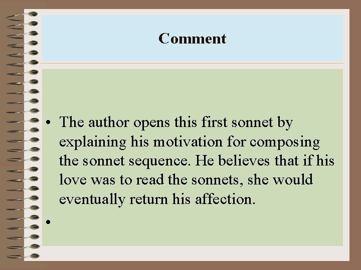 Comment • The author opens this first sonnet by explaining his motivation for composing