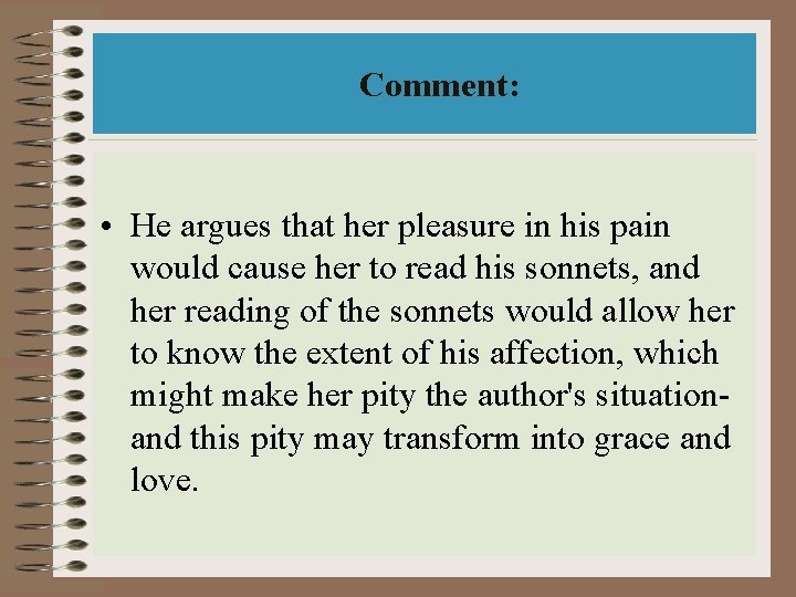 Comment: • He argues that her pleasure in his pain would cause her to