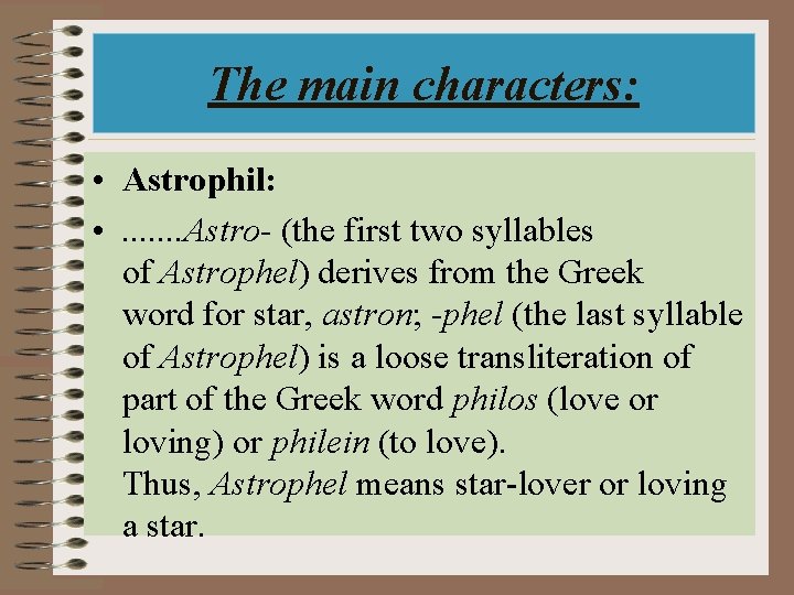 The main characters: • Astrophil: • . . . . Astro- (the first two