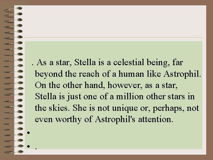  . As a star, Stella is a celestial being, far beyond the reach
