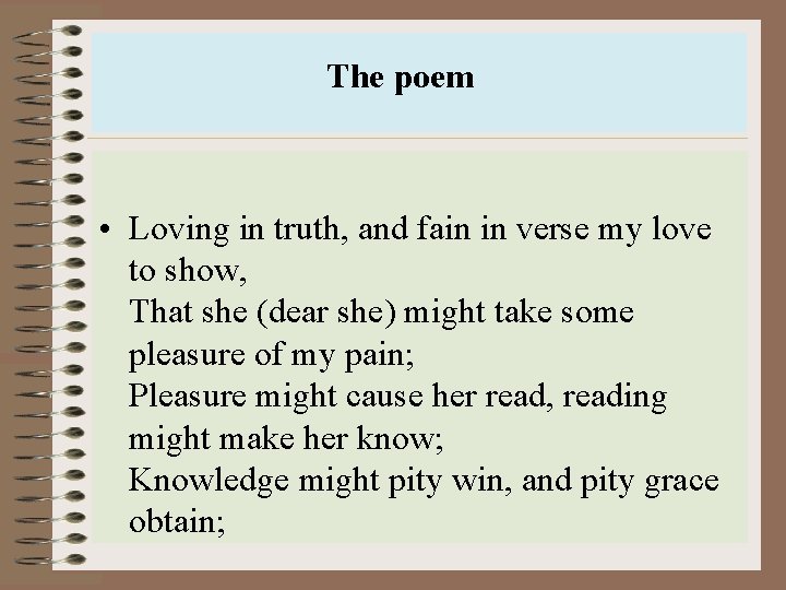  The poem • Loving in truth, and fain in verse my love to