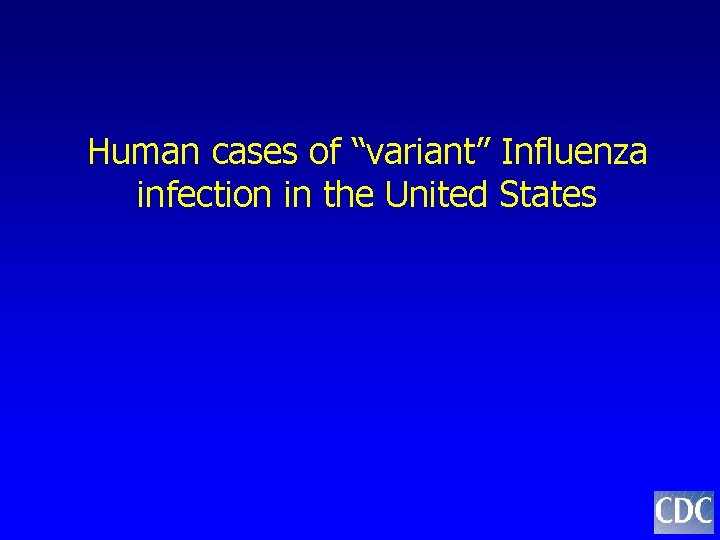 Human cases of “variant” Influenza infection in the United States 