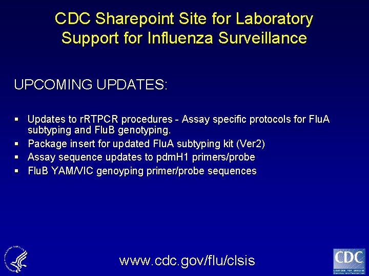 CDC Sharepoint Site for Laboratory Support for Influenza Surveillance UPCOMING UPDATES: § Updates to